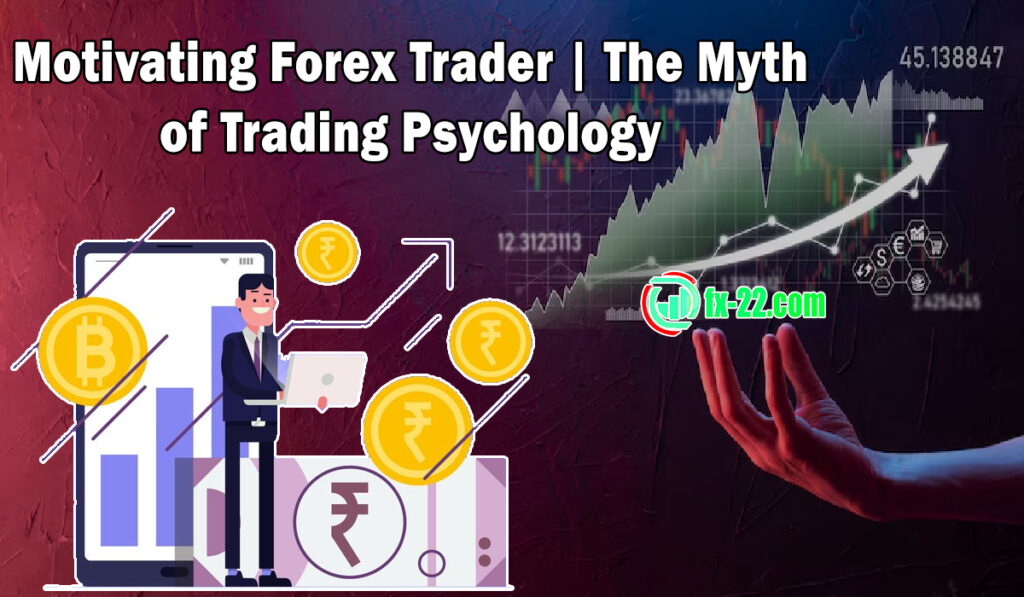 Motivating Forex Trader | The Myth of Trading Psychology