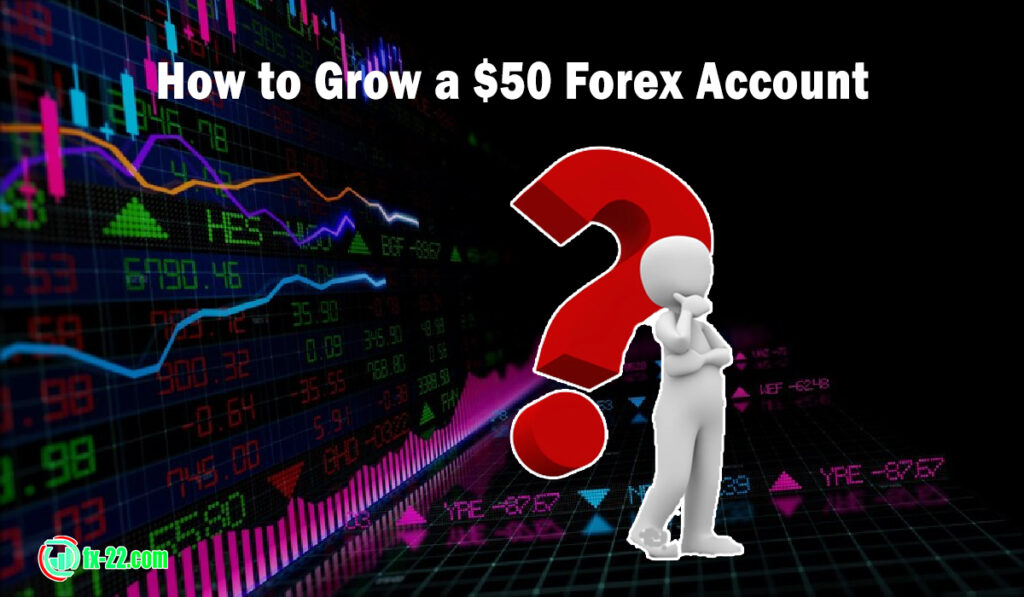 How to Grow a $50 Forex Account